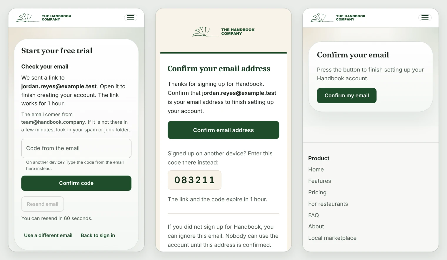 Three phone screens from one sign-up. The first is Check your email, naming jordan.reyes@example.test and team@handbook.company as the sender, with a field for the code from the email, Confirm code, and Resend email waiting out its minute. The second is the email itself, from The Handbook Company, with the logo, Confirm your email address, one button, and a code for finishing on another device. The third is the page that button opens, Confirm your email, which finishes only when its Confirm my email button is pressed.